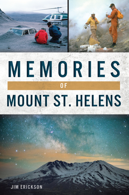 Memories of Mount St. Helens by Jim Erickson