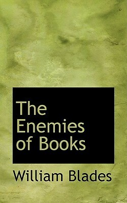 The Enemies of Books by William Blades