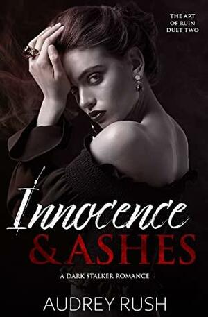Innocence & Ashes by Audrey Rush