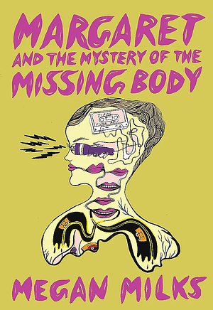Margaret and the Mystery of the Missing Body by Megan Milks