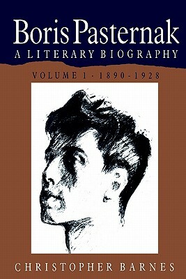 Boris Pasternak: A Literary Biography by Christopher Barnes