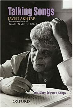 Talking Songs: Javed Akhtar in Conversation with Nasreen Munni Kabir and Sixty Selected Songs by Javed Akhtar