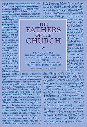The Immortality of the Soul; The Magnitude of the Soul; On Music; The Advantage of Believing; On Faith in Things Unseen by Saint Augustine