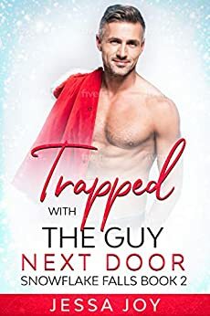 Trapped with the Guy Next Door by Jessa Joy