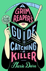 A Grim Reaper's Guide to Catching a Killer by Maxie Dara