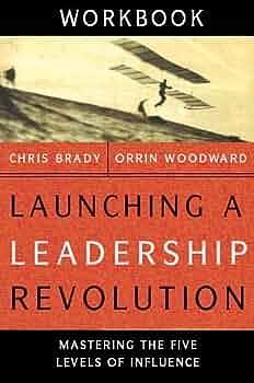 Launching a Leadership Revolution Workbook by Chris Brady, Chris Brady, Orrin Woodward