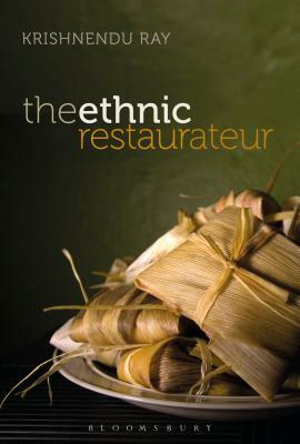 The Ethnic Restaurateur by Krishnendu Ray