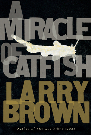 A Miracle of Catfish by Larry Brown