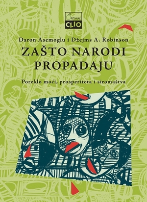 Zašto narodi propadaju by Daron Acemoğlu, James A. Robinson