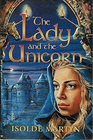 The Lady and the Unicorn by Isolde Martyn