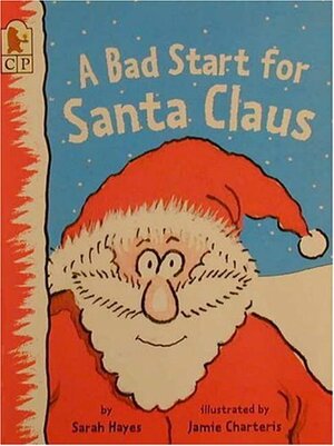 A Bad Start for Santa Claus by Sarah Hayes