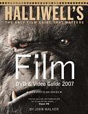 Halliwell's Film, Video &amp; DVD Guide 2007 by John Walker