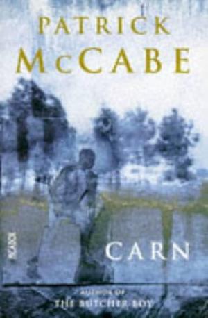 Carn Uk by Patrick McCabe, Patrick McCabe