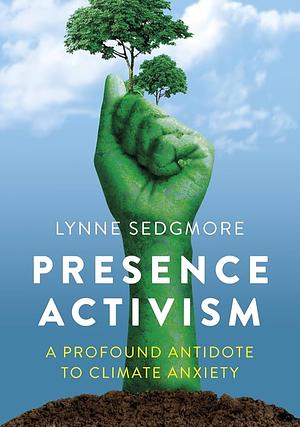 Presence Activism  by Lynne Sedgmore