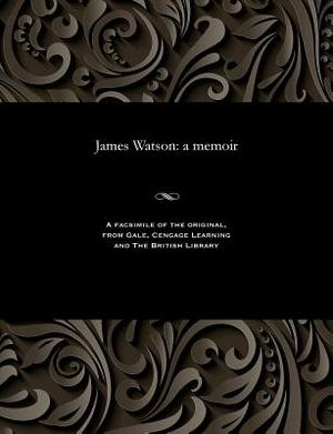 James Watson: A Memoir by James Watson