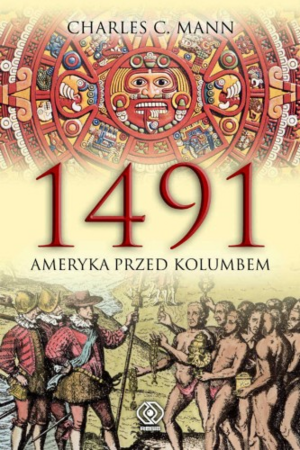 1491: Ameryka przed Kolumbem by Charles C. Mann
