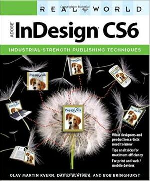 Real World Adobe InDesign CS6 by Olav Martin Kvern, David Blatner, Bob Bringhurst