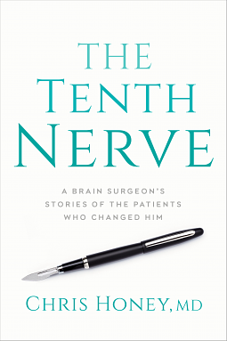 Tenth Nerve: A Brain Surgeon's Stories of the Patients Who Changed Him by Dr. Chris Honey