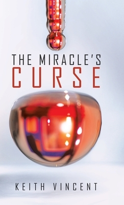 The Miracle's Curse by Keith Vincent