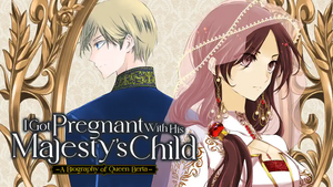 I Got Pregnant With His Majesty's Child -A Biography of Queen Berta- by Aya Tanaka, Himawari Nishino
