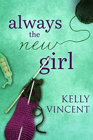 Always the New Girl by Kelly Vincent
