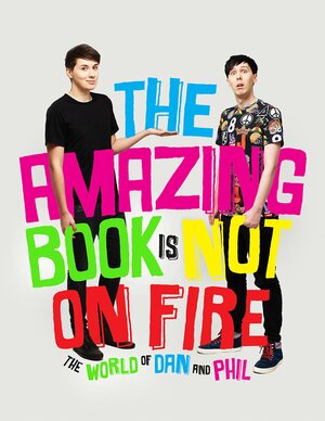 The Amazing Book is Not on Fire by Daniel Howell