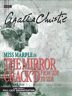 The Mirror Crack'd from Side to Side: A BBC Radio 4 Full-Cast Dramatisation by Agatha Christie