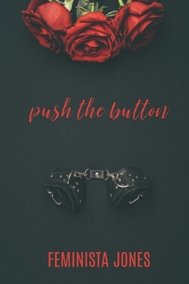 Push The Button by Feminista Jones