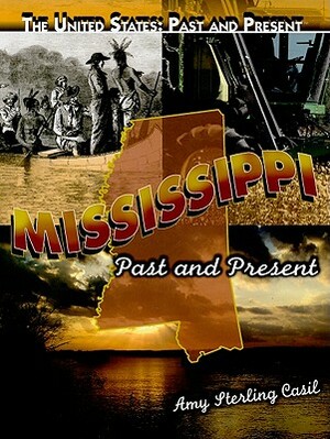 Mississippi: Past and Present by Amy Sterling Casil