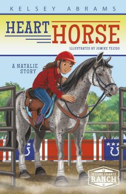 Heart Horse: A Natalie Story by Kelsey Abrams