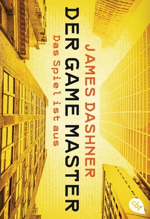 Der Game Master - Das Spiel ist aus by James Dashner