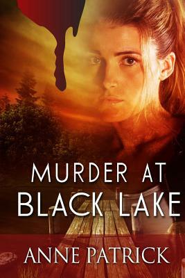 Murder at Black Lake by Anne Patrick