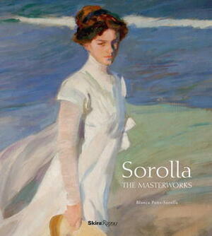 Sorolla: The Masterworks by Blanca Pons-Sorolla