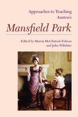 Approaches to Teaching Austen's Mansfield Park by Marcia McClintock Folsom, John Wiltshire
