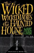 The Wicked, Wicked Ladies in the Haunted House by Peter Sís, Mary Chase