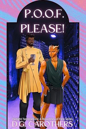 P.O.O.F. Please! by D.G. Carothers