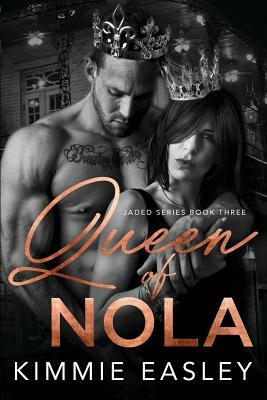 Queen of NOLA: Jaded Series, Book Three by Kimmie Easley