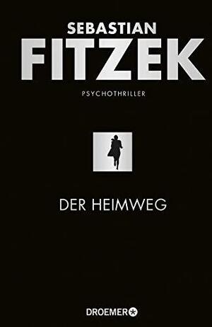 Der Heimweg: Psychothriller by Sebastian Fitzek