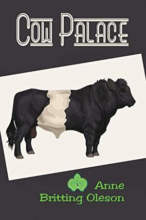 Cow Palace by Anne Britting Oleson