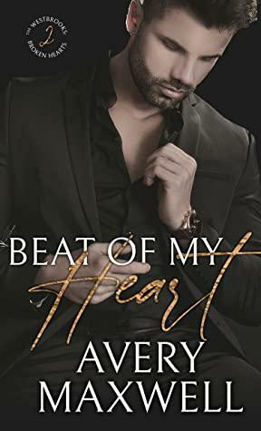 The Beat of My Heart: A Small Town Billionaire Secret Baby Romance by Avery Maxwell