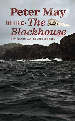The Blackhouse: Het eiland van de vogeldoders by Peter May