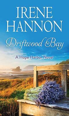 Driftwood Bay: A Hope Harbor Novel by Irene Hannon