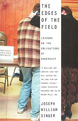 The Edges of the Field: Lessons on the Obligations of Ownership by Joseph William Singer