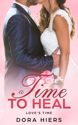 A Time to Heal by Tori Kayson, Dora Hiers