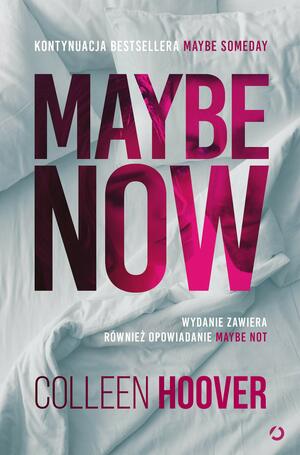 Maybe Now. Maybe Not by Colleen Hoover