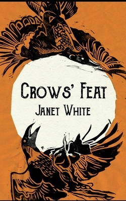 Crows' Feat by Janet White