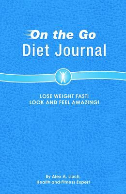 On the Go Diet Journal by Alex A. Lluch