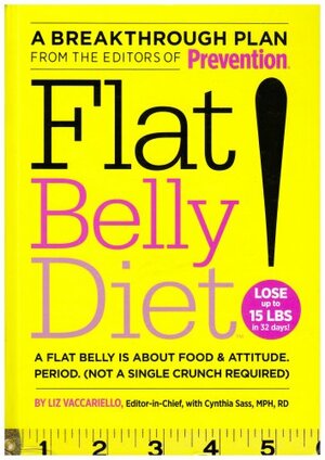 Flat Belly Diet!: A Flat Belly Is about Food & Attitude, Period. by Liz Vaccariello