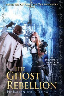 The Ghost Rebellion by Pip Ballantine, Tee Morris