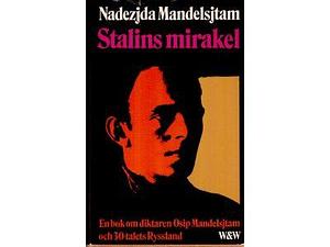 Stalins mirakel : en bok om Osip Mandelsjtam by Nadezhda Mandelstam, Nadezjda Mandelsjtam, Hans Björkegren